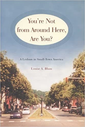 Cover of You're Not from Around Here, Are You: A Lesbian in Small-Town America (Living Out: Gay and Lesbian Autobiographies)